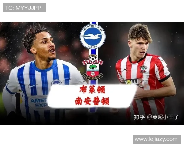 南安普顿对阵布莱顿直播赛程分析及精彩瞬间回顾 南安普顿对阵布莱顿直播赛程分析及精彩瞬间回顾